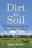 Dirt to Soil: One Family's Journey into Regenerative Agriculture