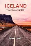 ICELAND TRAVEL GUIDE 2025: An Ultimate Travel Companion to the Alluring World of Iceland and Vibrant Culture.