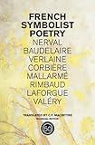 French Symbolist Poetry, 50th Anniversary Edition, Bilingual Edition