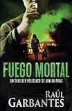 Fuego mortal: Un thriller policíaco (Agente especial Ainara Pons) (Spanish Edition)