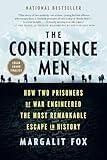 The Confidence Men: How Two Prisoners of War Engineered the Most Remarkable Escape in History