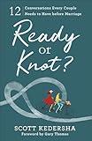 Ready or Knot? 12 Conversations Every Couple Needs to Have before Marriage