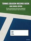 Tennis Season Record Book | High School Edition: The only comprehensive tennis team management book created specifically for high school coaches