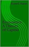 Economics: A Theory of Capital (Philosophy, Logic, Science, Law)