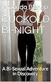 CUCKOLD BI-NIGHT: A Bi-Sexual Adventure in Discovery