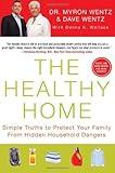 The Healthy Home: Simple Truths to Protect Your Family from Hidden Household Dangers