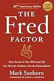 The Fred Factor: How passion in your work and life can turn the ordinary into the extraordinary