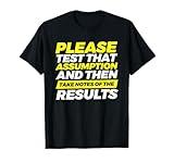 Please Test That Assumption And Then Notes of The Results T-Shirt