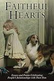 Faithful Hearts: Essays and Poems Celebrating People’s Relationships with Their Pets