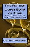 The Rather Large Book of Puns: Over 500 Excellent and Original Pieces of Wordplay