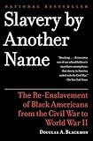 Slavery by Another Name: The Re-Enslavement of Black Americans from the Civil War to World War II