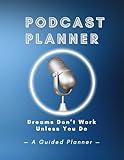 Guided Podcast Planner: 100+ Questions/Prompts To Help You Start Your Podcast
