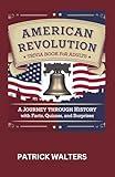 AMERICAN REVOLUTION TRIVIA BOOK FOR ADULTS: A Journey Through History with Facts, Quizzes, And Surprises.