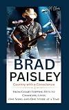 BRAD PAISLEY BIOGRAPHY: Country with a Conscience From Chart-Topping Hits to Changing Lives One Song and One Store at a Time.
