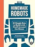 Homemade Robots: 10 Simple Bots to Build with Stuff Around the House