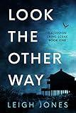 Look The Other Way: Gritty Christian suspense (Galveston Crime Scene Book 1)