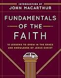 Fundamentals of the Faith: 13 Lessons to Grow in the Grace and Knowledge of Jesus Christ