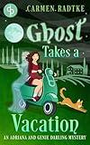 Ghost Takes a Vacation: A cozy paranormal ghost mystery (Genie and Adriana Darling Mysteries Book 2)