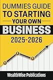 Dummies Guide to Starting Your Own Business: Your Definitive Guide to Launching a Successful Business Quickly and Efficiently — Gain an Edge