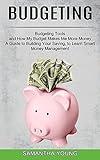 Budgeting: A Guide to Building Your Saving, to Learn Smart Money Management (Budgeting Tools and How My Budget Makes Me More Money)