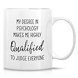 Retreez Funny Mug - My Degree In Psychology Highly Qualified To Judge Everyone Psychologist Student 11 Oz Ceramic Coffee Mugs Funny Sarcasm Motivational Inspirational gift for him her friend coworker