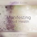 Good Health Guided Meditation, Law of Attraction, Manifesting Hypnotherapy Audio, Hypnosis