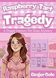 RASPBERRY TART TRAGEDY: A Poppy Iverson Pie Shop Mystery: Cozy Small Town Culinary Amateur Sleuth of Sassafras Springs Louisiana (Sassafras Springs Cozy Mysteries Book 3)