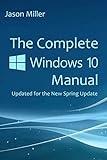 The Complete Windows 10 Manual: Updated for the new Spring Update