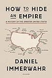 How to Hide an Empire: A History of the Greater United States