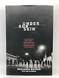 Under Our Skin: Getting Real about Race. Getting Free from the Fears and Frustrations that Divide Us.
