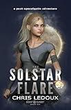 The Solstar Flare: A Dystopian Apocalyptic Fantasy Saga (The Burnt Sunset Book 6)