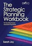 The Strategic Planning Workbook for Small Businesses and Sole Proprietors