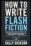 How to write Flash Fiction - Genre Fiction: Historical, Romance, Fantasy, Science Fiction, Horror, or Thriller Fiction