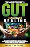 The Ultimate Guide to Gut Health and Healing