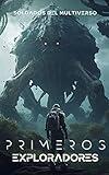 Soldados del Multiverso: Primeros Exploradores. Ciencia Ficción Militar y Space Opera: Ciencia ficción militar - Space Opera - Multiverso (Guerras del Multiverso nº 3) (Spanish Edition)