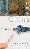 Red China Blues: My Long March From Mao to Now