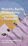 Diversity, Equity, Accessibility, and Inclusion in Museums (American Alliance of Museums)