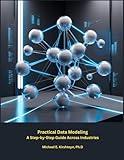 Practical Data Modeling: A Step-by-Step Guide Across Industries. (Data Modeling Books)