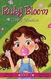 Ruby Bloom - Sticky Situation: Beginner Chapter Book for Ages 6-9 || Early Reader Books for Kids