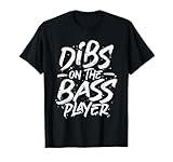 Dibs On The Bass Player - Bassist Musician Bass Guitar T-Shirt