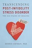 Transcending Post-infidelity Stress Disorder (PISD): The Six Stages of Healing