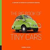 The Big Book of Tiny Cars: A Century of Diminutive Automotive Oddities