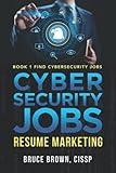 Cybersecurity Jobs Resume Marketing: Book 1 Find Cybersecurity Jobs