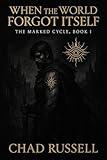 When the World Forgot Itself – The Marked Cycle, Book I