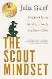 The Scout Mindset: Why Some People See Things Clearly and Others Don't