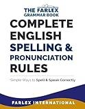 Complete English Spelling and Pronunciation Rules: Simple Ways to Spell and Speak Correctly (The Farlex Grammar)