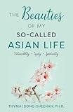 The Beauties of My So-Called Asian Life: Vulnerability, Equity, Spirituality