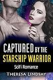 Captured by the starship warrior: SciFi Romance