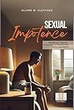 Sexual Impotence : Breaking Taboos: A Journey to Understand Male Impotence