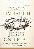 Jesus on Trial: A Lawyer Affirms the Truth of the Gospel